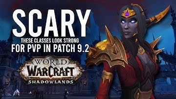 These Classes So Far Look Scary Strong For PvP In Patch 9.2 PTR!- WoW: Shadowlands 9.1.5