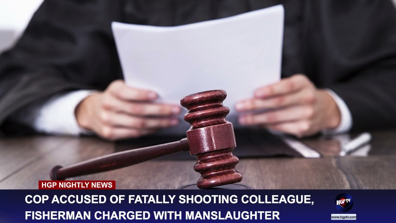 COP ACCUSED OF FATALLY SHOOTING COLLEAGUE, FISHERMAN CHARGED WITH MANSLAUGHTER