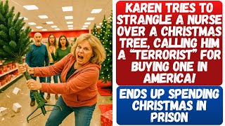 KAREN TRIES TO STRANGLE A NURSE FOR BUYING A CHRISTMAS TREE SHE WANTED & BC SHE WAS MORE AMERICAN!!!