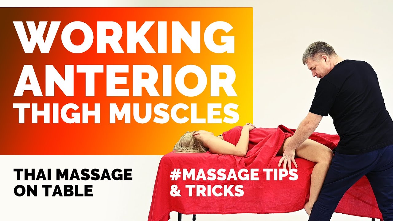 Massage Tips & Tricks — Thai Massage on Table — Working Anterior Thigh