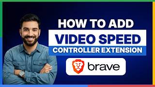How to add a video speed controller extension in Brave Browser[2026 Full Guide]