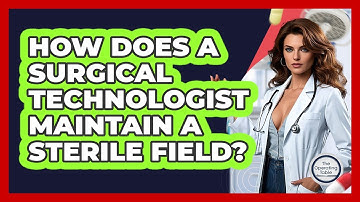 How Does A Surgical Technologist Maintain A Sterile Field? - The Operating Table