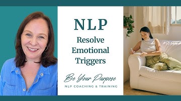 Recognise and resolve emotional triggers - NLP with Claire Chancellor