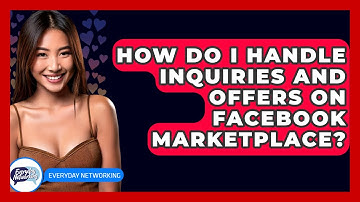 How Do I Handle Inquiries And Offers On Facebook Marketplace? - Everyday-Networking