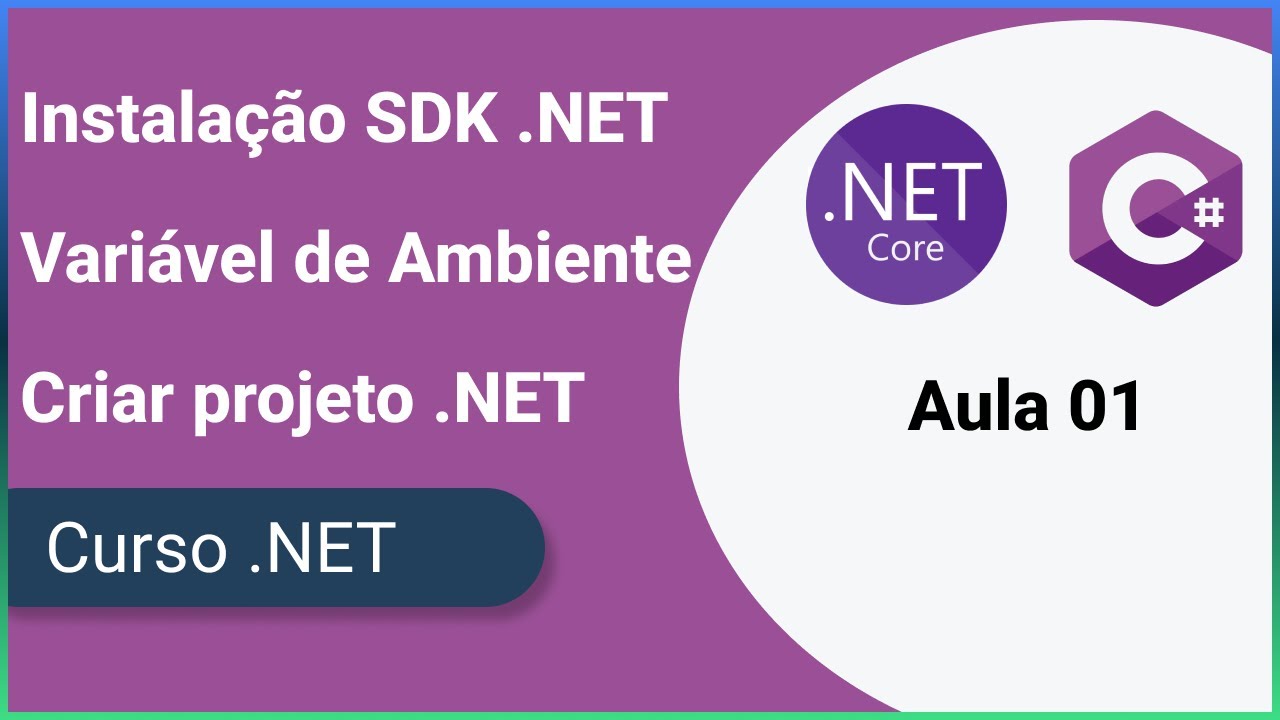 Instalação SDK .NET, Variável de Ambiente e Criar projeto .NET Aula 01 ...