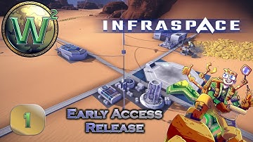 InfraSpace, Launch into Early Access, Episode 1: So Much Newness - Let