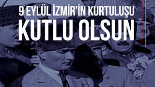 9 Eylül İzmir'in Kurtuluşu Kutlu Olsun!