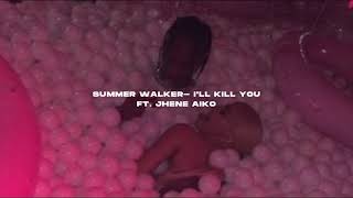 Summer Walker- I'll kill you ft.Jhene Aiko (s l o w e d + r e v e r b)