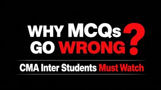Why MCQs Go Wrong | Biggest Mistakes Every CMA Inter Student Makes