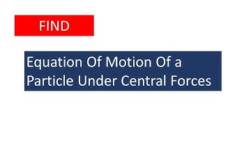 Equation Of Motion Of a Particle Under Central Forces | Central Force | JUST PHYSICS