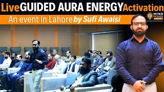 Live Guided Aura Energy Activation by Sufi Awaisi | how to activate aura energy - mind power artists