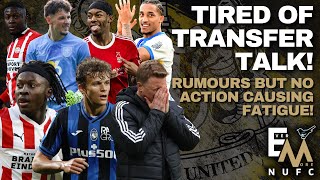 NUFC TRANSFER TIREDNESS | Is all talk, no action, causing transfer fatigue?