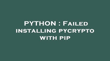 PYTHON : Failed installing pycrypto with pip