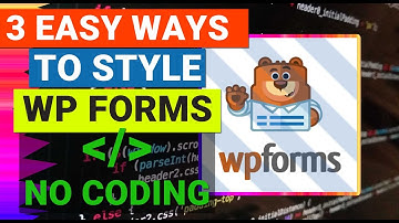 3 Easy Ways to Style WPForms without CSS Coding