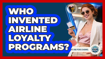 Who Invented Airline Loyalty Programs? - Points and Perks Channel