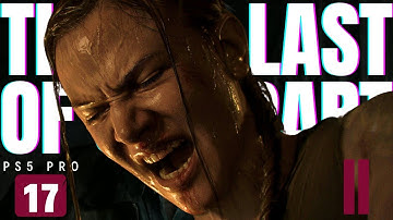 THE LAST OF US PART 2 REMASTERED PS5 PRO Walkthrough Gameplay Part 17 - Abby (FULL GAME 4K HDR)
