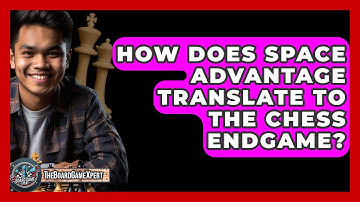 How Does Space Advantage Translate To The Chess Endgame? - The Board Game Xpert