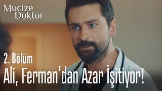 Ali, Ferman'dan azar işitiyor! - Mucize Doktor 2. Bölüm