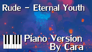Rude (Eternal Youth)  - Piano version by Cara