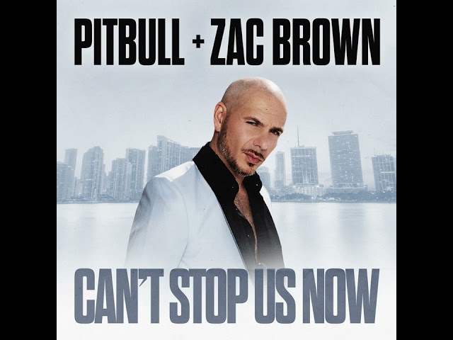 Pitbull feat. Zac Brown - Can't Stop Us Now