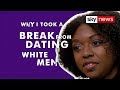 'I took a break from white men'