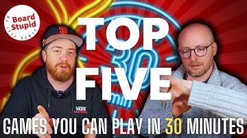 Top 5 Games You Can Play in 30 Minutes!