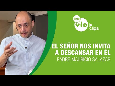 The Lord invites us to rest in Him ✝️ Father Mauricio Salazar | Tele VID Clips