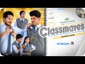 CLASSMATES || Web Series || EP03- Ghanta Loyal || NAZARBATTU