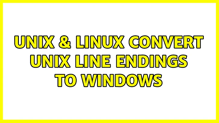 Unix & Linux: Convert Unix line endings to Windows (12 Solutions!!)