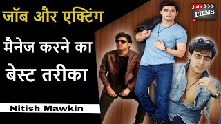 How to manage acting and job | How to start acting | Nitish Mawkin | Virendra Rathore | Joinfilms