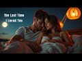 The Last time I Loved You (LYRICS) Love Song | Heartfelt Melody | Romantic Ballad |  Beautiful Song