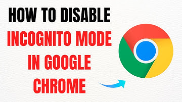 How to Disable Incognito Mode in Google Chrome – Full Guide