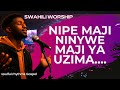 Nipe Maji Ninywe Maji Ya Uzima Swahili Worship Song 2026 