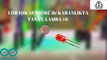 Karanlıkta Yanan Lamba ARDUİNO BAŞLANGIÇ DERSİ #6