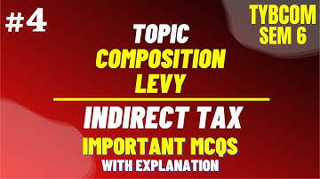 #4 TYBCOM SEM 6 Indirect Tax MCQ - Composition Levy | Mumbai University