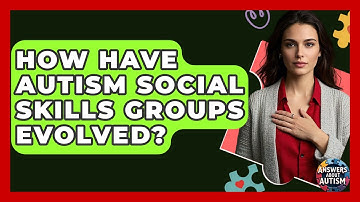 How Have Autism Social Skills Groups Evolved? - Answers About Autism