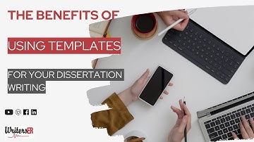 The Benefits of Using Templates for Your Dissertation Writing | WritersER.com