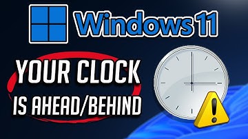 FIX Your Clock Is Ahead / Your Clock Is Behind Error in Windows 11/10 [New]