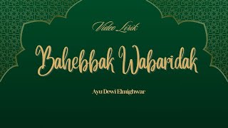 Bahebbak Wabaridak - Ayu Dewi Elmighwar || Video Lyrics