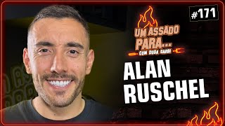 UM ASSADO PARA... ALAN RUSCHEL | #171