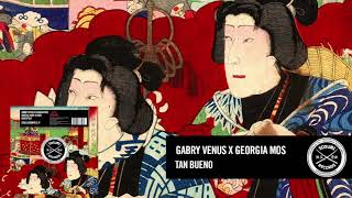 Gabry Venus x Georgia Mos - Tan Bueno [Sosumi Records]