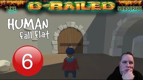 Human Fall Flat GAMEPLAY & WALKTHROUGH Level 6 - Castle - Todd Learns to Climb... TWICE