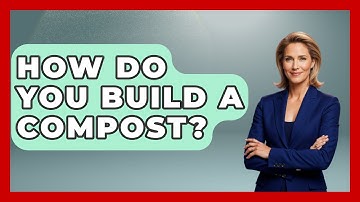 How Do You Build A Compost? - The Plant Enthusiast