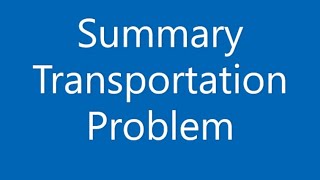 Transportation Problem Part 10 Summary