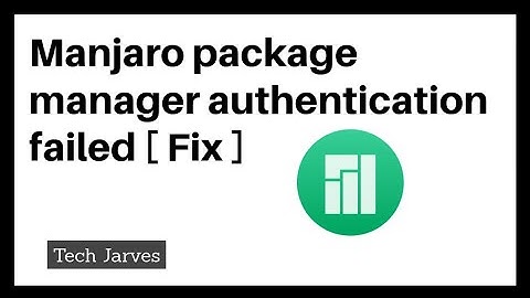 Manjaro pacman authentication failed [Fix]