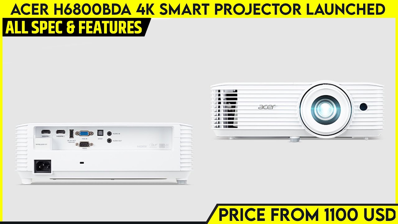 Acer H6800BDa 4K Smart Projector Launched with Android OS - Price