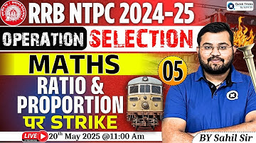 RRB NTPC 2024-25 | Maths - Ratio & Proportion| Operation Selection | NTPC Maths Classes by Sahil Sir