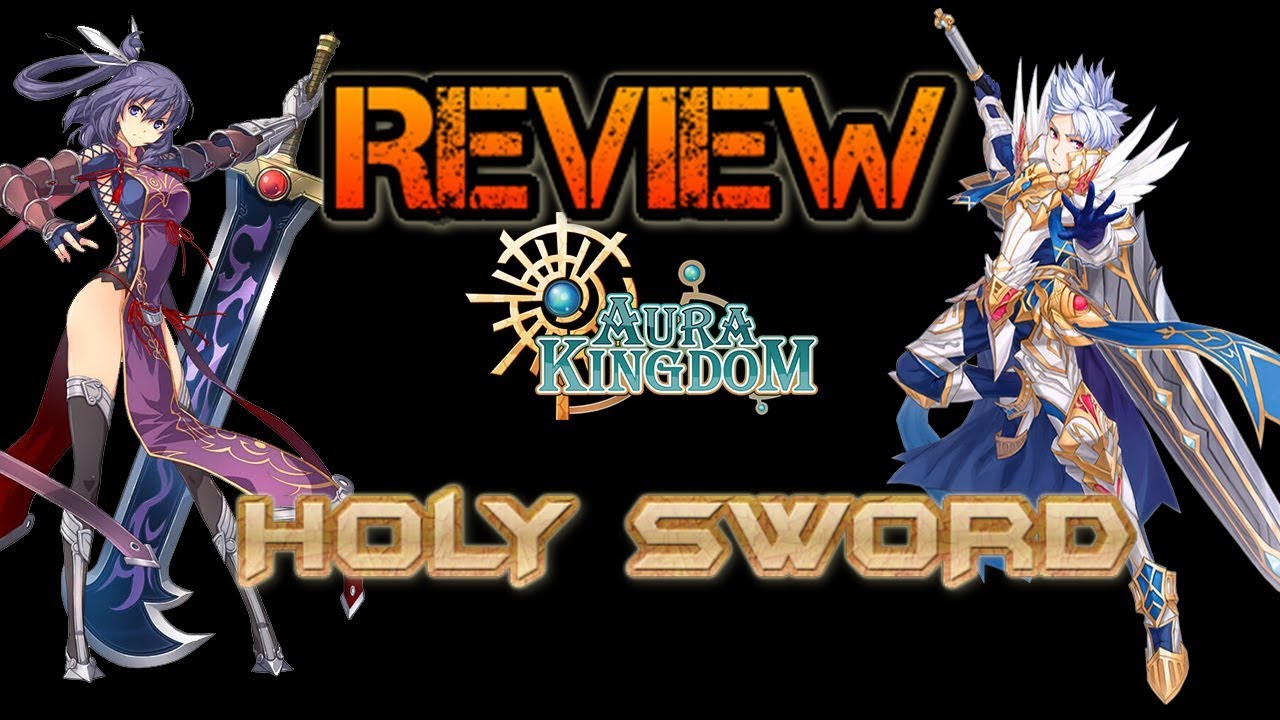 AURA KINGDOM REVIEW Holy Sword o Mandoble KraaniumAK