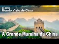 A Grande Muralha da China Vista de Cima