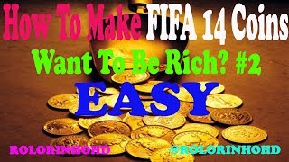 How To Make FIFA 14 Coins | Want To Be Rich? | MAKE MILLIONS! | EASY! | #2